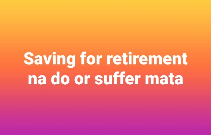 Pensioners Council: Saving for retirement na do or suffer mata