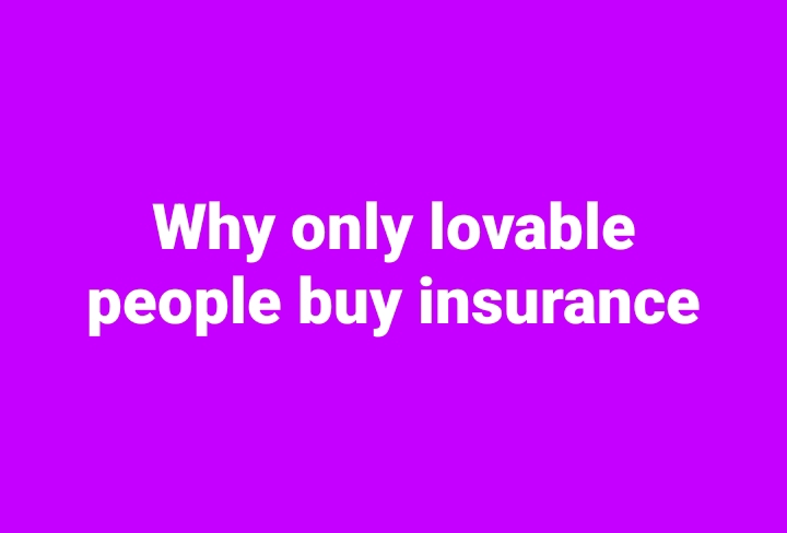 Why only lovable people buy insurance