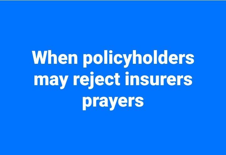 When policyholders may reject insurers prayers