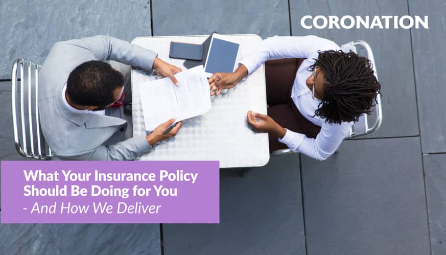 What your insurance policy should be doing for you – And how we deliver