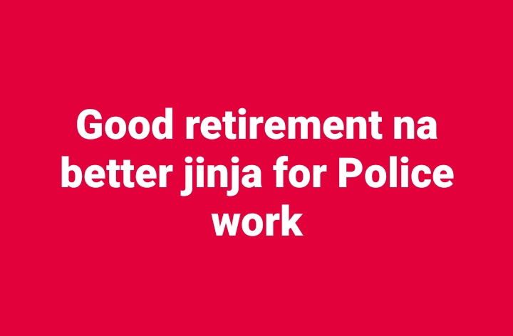 Pensioners Council: Good retirement na better jinja for Police work