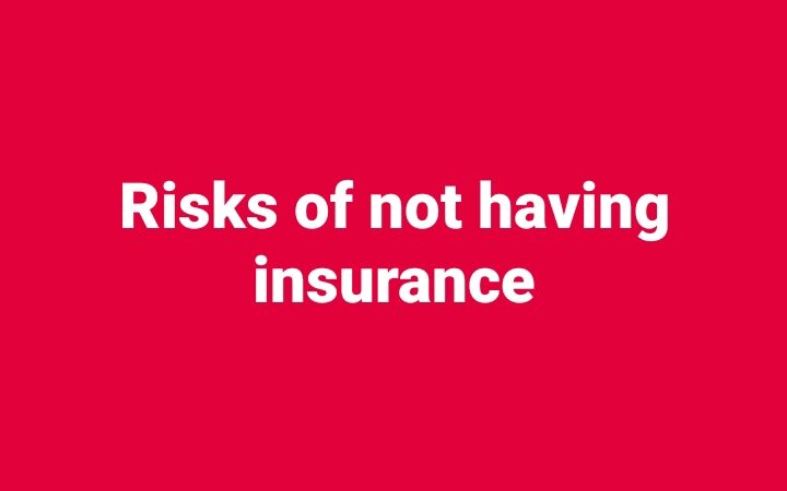 Risks of not having insurance
